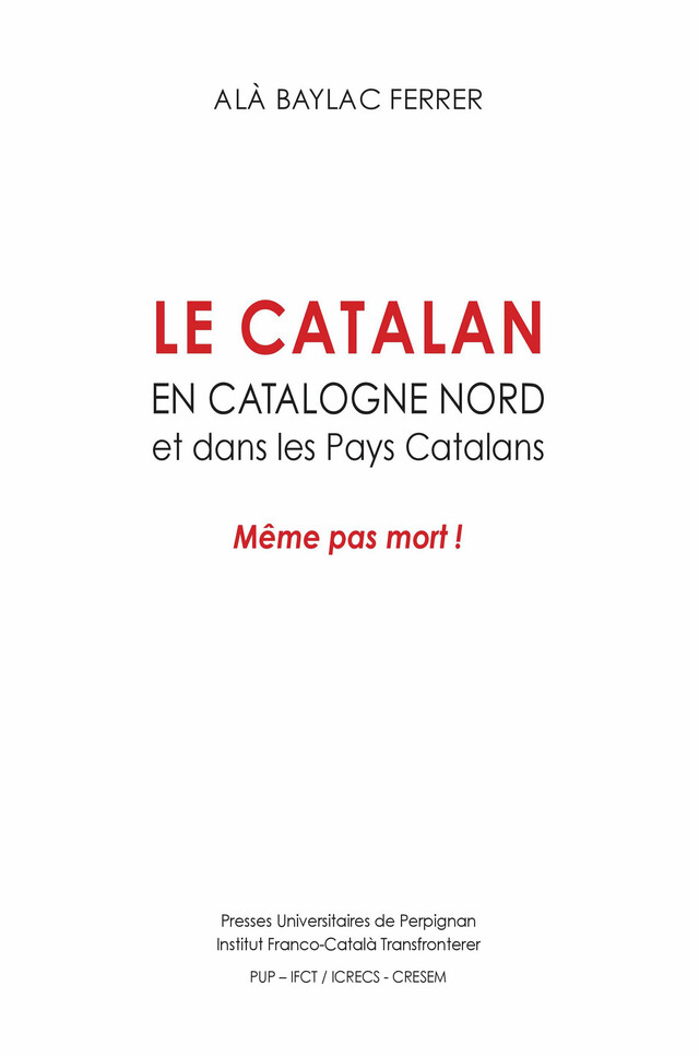 Le catalan en Catalogne Nord et dans les Pays Catalans - Alà Baylac Ferrer - Presses universitaires de Perpignan