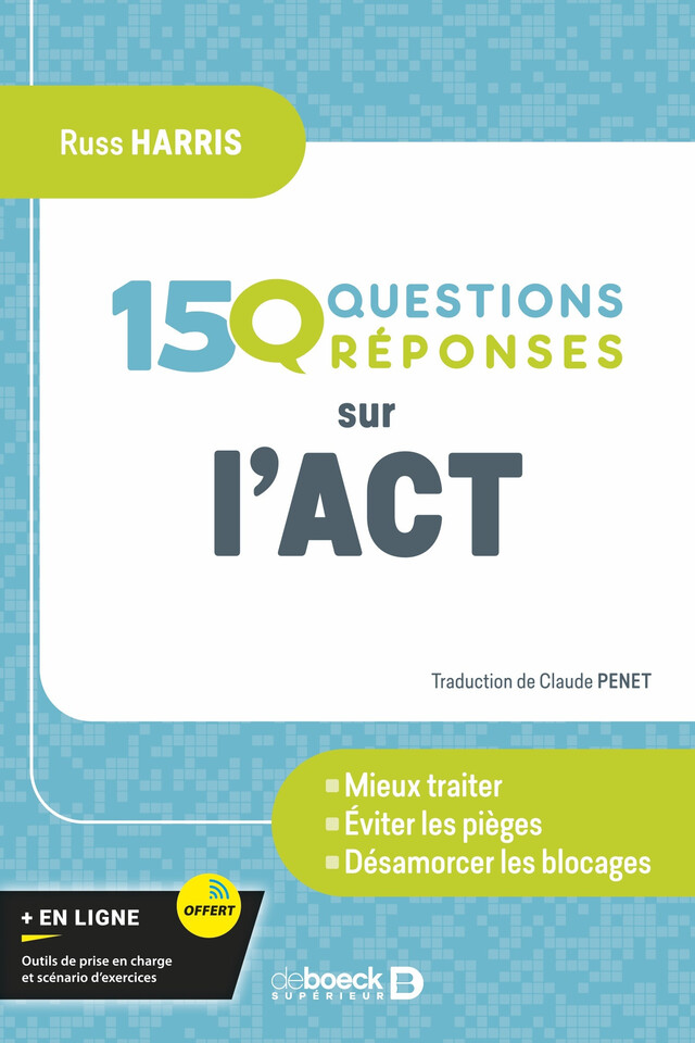 150 questions sur l'ACT - Russ Harris - De Boeck Supérieur