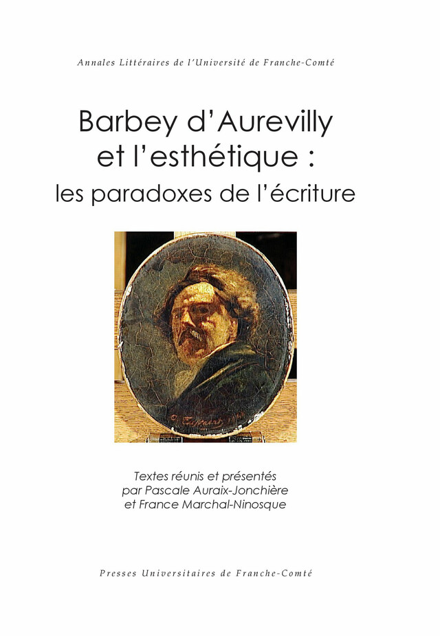 Barbey d’Aurevilly et l’esthétique : les paradoxes de l’écriture -  - Presses universitaires de Franche-Comté