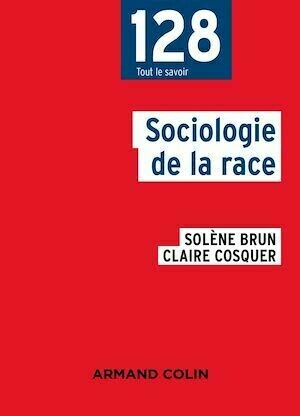 Sociologie de la race - Solène Brun, Claire Cosquer - Armand Colin