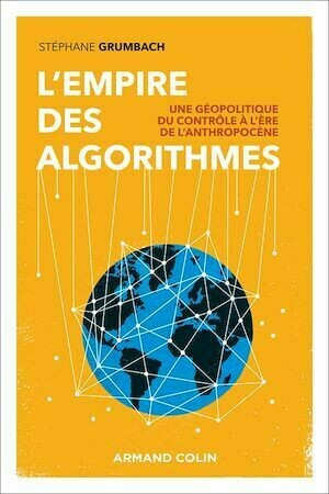 L'empire des algorithmes - Stéphane Grumbach - Armand Colin