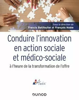 Conduire l'innovation en action sociale et médico-sociale à l'heure de la transformation de l'offre