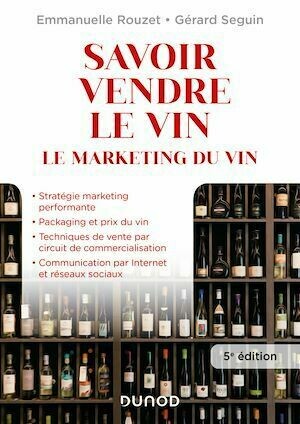 Savoir vendre le vin - 5e éd. - Gérard Seguin, Emmanuelle Rouzet - Dunod
