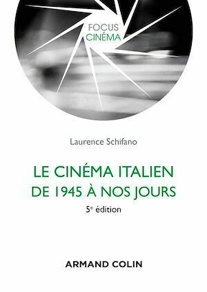 Le cinéma italien de 1945 à nos jours 5e éd. - Laurence Schifano - Armand Colin