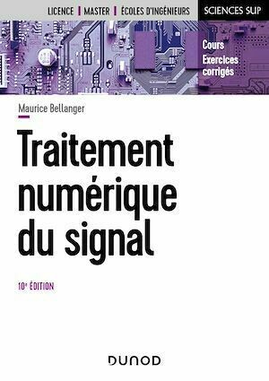 Traitement numérique du signal - 10e éd. - Maurice Bellanger - Dunod