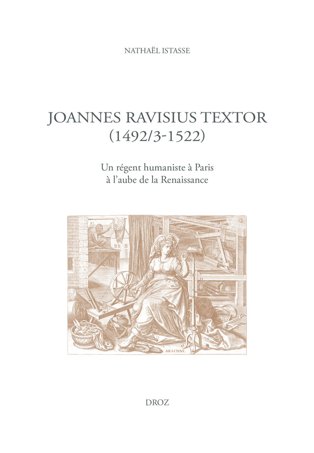 Joannes Ravisius Textor (1492/3-1522) - Nathaël Istasse - Librairie Droz