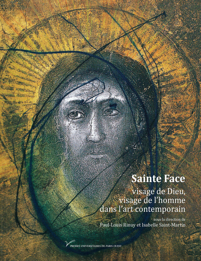 Sainte Face, visage de Dieu, visage de l’homme dans l’art contemporain (XIXe - XXIe siècle) -  - Presses universitaires de Paris Nanterre
