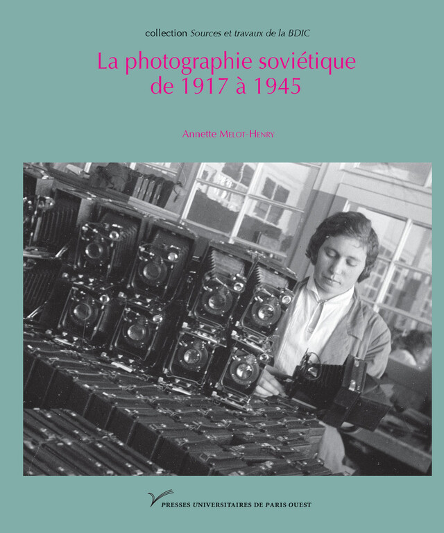 La photographie soviétique de 1917 à 1945 - Annette Melot-Henry - Presses universitaires de Paris Nanterre