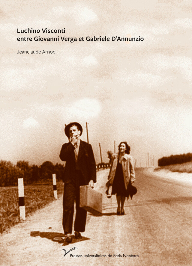 Luchino Visconti, entre Giovanni Verga et Gabriele D’Annunzio - Jeanclaude Arnod - Presses universitaires de Paris Nanterre
