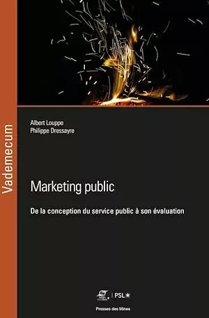 Marketing public - Philippe Dressayre, Albert Louppe - Presses des Mines