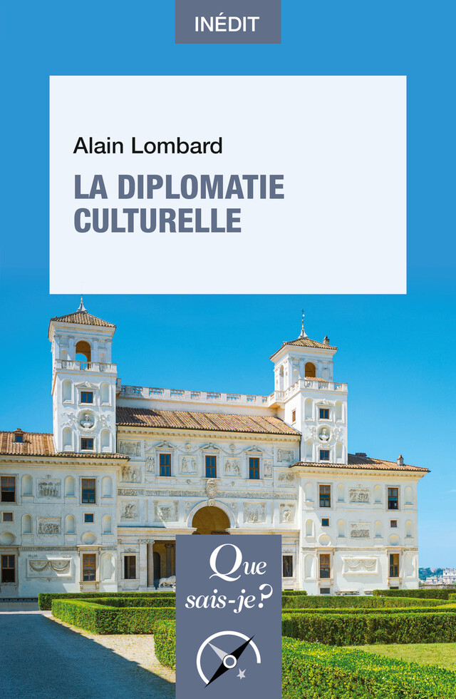 La Diplomatie culturelle - Alain Lombard - Que sais-je ?