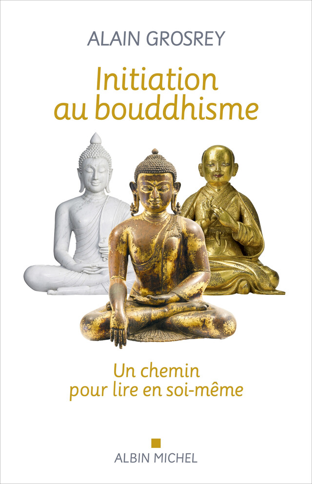 Initiation au bouddhisme - Alain Grosrey - Albin Michel