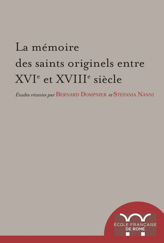 La mémoire des saints originels entre XVIe et XVIIIe siècle -  - Publications de l’École française de Rome