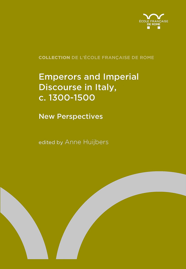 Emperors and Imperial Discourse in Italy, c. 1300-1500 -  - Publications de l’École française de Rome