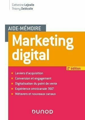 Aide mémoire - Marketing digital - 2e éd. - Catherine Lejealle, Thierry Delecolle - Dunod