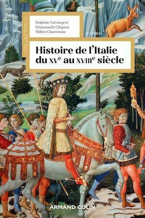 Histoire de l'Italie du XVe au XVIIIe siècle - Delphine Carrangeot, Emmanuelle Chapron, Hélène Chauvineau - Armand Colin