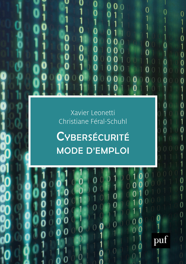 Cybersécurité, mode d'emploi - Xavier Leonetti, Christiane Féral-Schuhl - Presses Universitaires de France