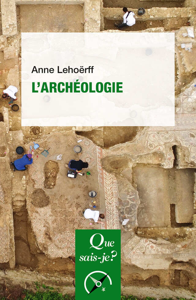 L'Archéologie - Anne Lehoërff - Que sais-je ?