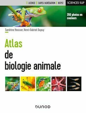 Atlas de biologie animale - Sandrine Heusser, Henri-Gabriel Dupuy - Dunod