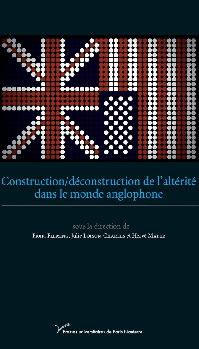 Construction/déconstruction de l’altérité dans le monde anglophone -  - Presses universitaires de Paris Nanterre