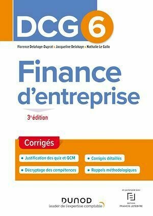 DCG 6 Finance d'entreprise - Corrigés - 3e éd. - Jacqueline Delahaye, Nathalie Le Gallo, Florence Delahaye-Duprat - Dunod