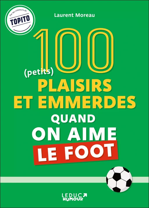 100 plaisirs et emmerdes quand on aime le foot - Laurent Moreau - Leduc Humour