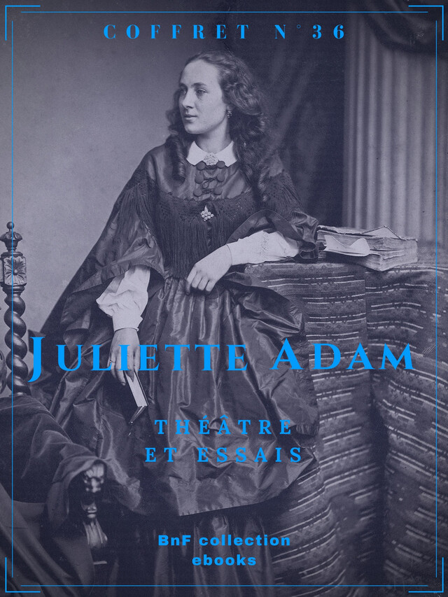 Coffret Juliette Adam - Juliette Adam - BnF collection ebooks
