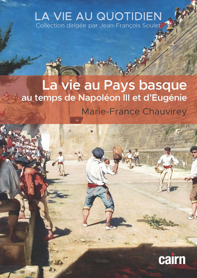 La Vie au Pays basque au temps de Napoléon III et d'Eugénie - Marie-France Chauvirey - Cairn