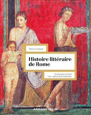 Histoire littéraire de Rome - Florence Dupont - Armand Colin