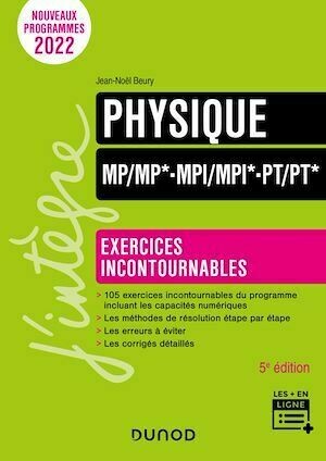 Physique Exercices incontournables MP/MP*-MPI/MPI*-PT/PT* - 5e éd. - Jean-Noël Beury - Dunod