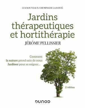 Jardins thérapeutiques et hortithérapie - 2e éd. - Juliette Pellissier - Dunod