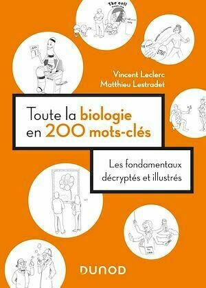 Toute la biologie en 200 mots-clés - Vincent Leclerc, Matthieu Lestradet - Dunod