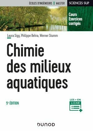 Chimie des milieux aquatiques - 5e éd. - Philippe Behra, Laura Sigg, Werner Stumm - Dunod