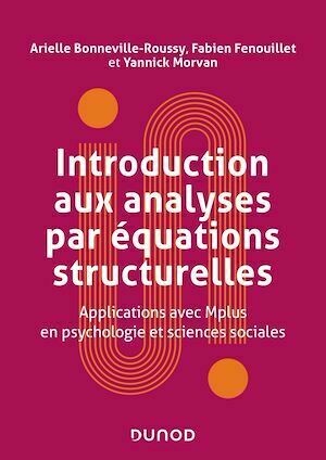 Introduction aux analyses par équations structurelles - Fabien Fenouillet, Yannick Morvan, Arielle Bonneville-Roussy - Dunod
