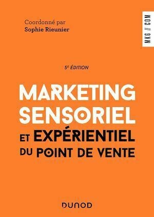 Marketing sensoriel et expérientiel du point de vente - 5e éd. - Sophie Rieunier - Dunod