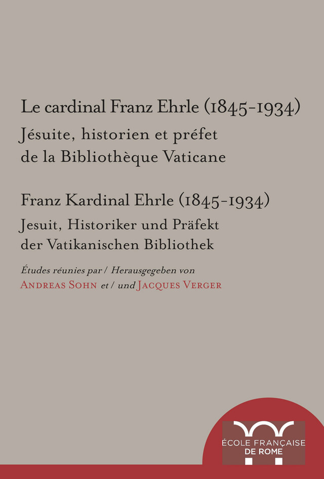 Le cardinal Franz Ehrle (1845-1934) -  - Publications de l’École française de Rome