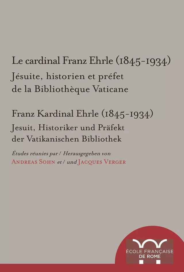 Le cardinal Franz Ehrle (1845-1934) -  - Publications de l’École française de Rome