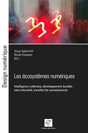 Les écosystèmes numériques - Serge AGOSTINELLI, Nicole Koulayan - Presses des Mines