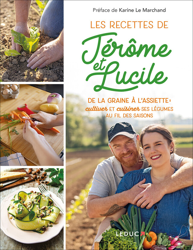 De la graine à l'assiette : les recettes de Jérôme & Lucile - Lucile Valentin, Jérôme Clavel - Éditions Leduc