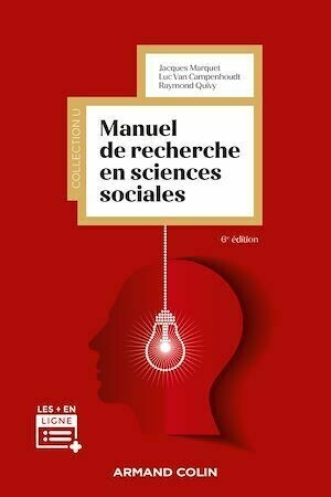 Manuel de recherche en sciences sociales - 6e éd. - Luc Van Campenhoudt, Raymond Quivy, Jacques Marquet - Armand Colin