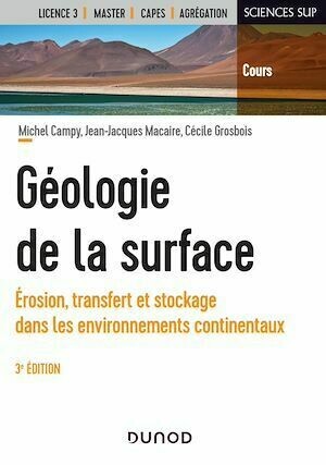 Géologie de la surface - 3e éd. - Michel Campy, Jean-Jacques Macaire, Cécile Grosbois - Dunod