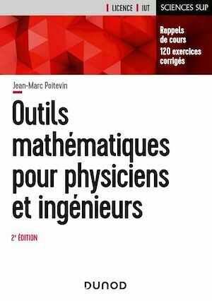 Outils mathématiques pour physiciens et ingénieurs - 2e éd - Jean-Marc Poitevin - Dunod