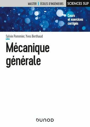 Mécanique générale - Yves Berthaud, Sylvie POMMIER - Dunod