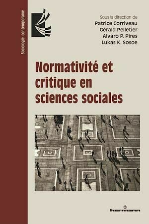 Normativité et critique en sciences sociales - Patrice Corriveau, Gérald Pelletier, Alvaro P. Pires, Lukas K. Sosoe - Hermann