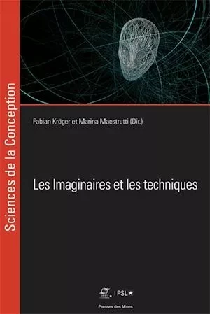 Les imaginaires et les techniques - Marina Maestrutti, Fabian Kröger - Presses des Mines