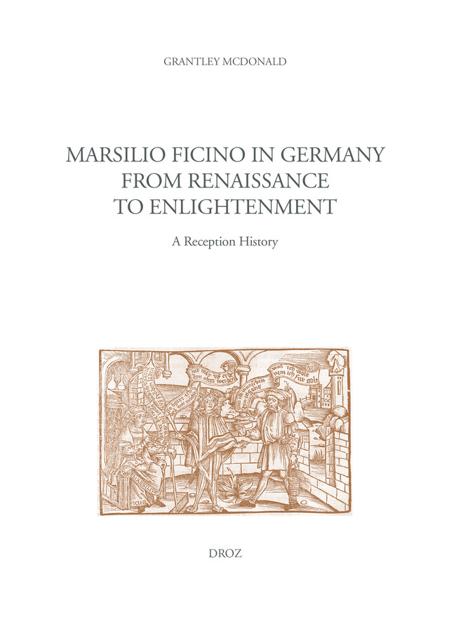 Marsilio Ficino in Germany from Renaissance to Enlightenment - Grantley Mcdonald - Librairie Droz