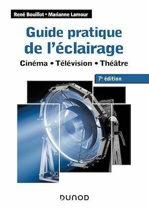 Guide pratique de l'éclairage - 7e éd. - René Bouillot, Marianne Lamour - Dunod