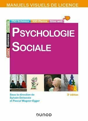 Manuel visuel de psychologie sociale - 3e éd. - Sylvain Delouvée, Pascal WAGNER-EGGER - Dunod