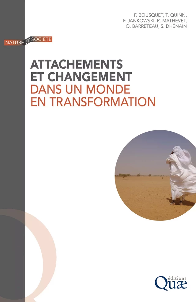 Attachements et changement dans un monde en transformation - François Bousquet, Tara Quinn, Frédérique Jankowski, Raphaël Mathevet, Olivier Barreteau, Sandrine Dhénain - Quæ