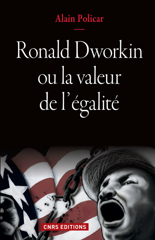 Ronald Dworkin ou la valeur de l’égalité - Alain Policar - CNRS Éditions via OpenEdition